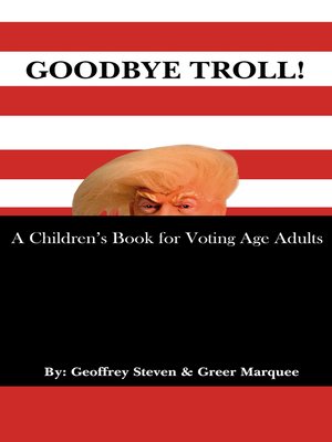 cover image of Goodbye Troll!: a Children's Book for Voting Age Adults